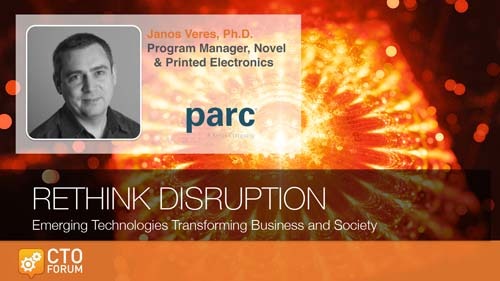 Preview: Keynote Address by PARC Program Manager, Novel and Printed Electronics Dr. Janos Veres at RETHINK DISRUPTION 2019