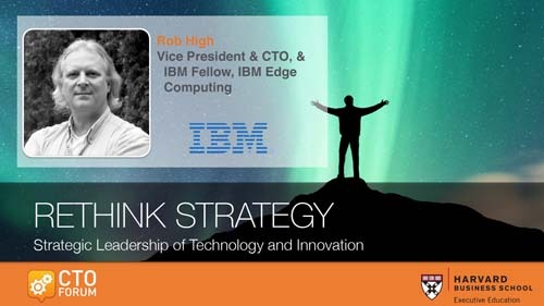 Keynote Address by IBM Edge Computing Vice President & CTO, IBM Fellow Mr. Rob High at RETHINK STRATEGY 2019