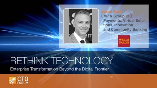 Preview :: Keynote by Wells Fargo & Co. EVP & Group CIO Payments, Virtual Solutions, Innovation and Community Banking Jason Strle at RETHINK TECHNOLOGY 2019