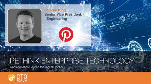 Keynote Address by Pinterest SVP and Head of Engineering Jeremy King at RETHINK ENTERPRISE TECHNOLOGY 2020
