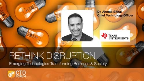 Keynote by Texas Instruments CTO Dr. Ahmad Bahai at RETHINK DISRUPTION 2017