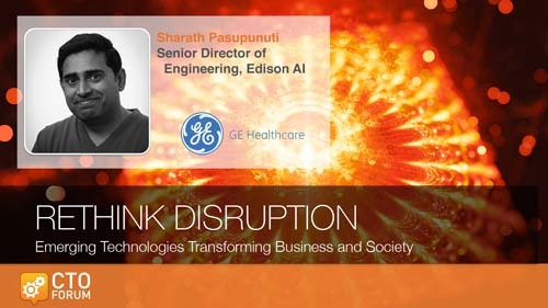 Keynote by GE Healthcare Senior Director of Engineering, Edison AI Sharath Pasupunuti at RETHINK DISRUPTION 2019