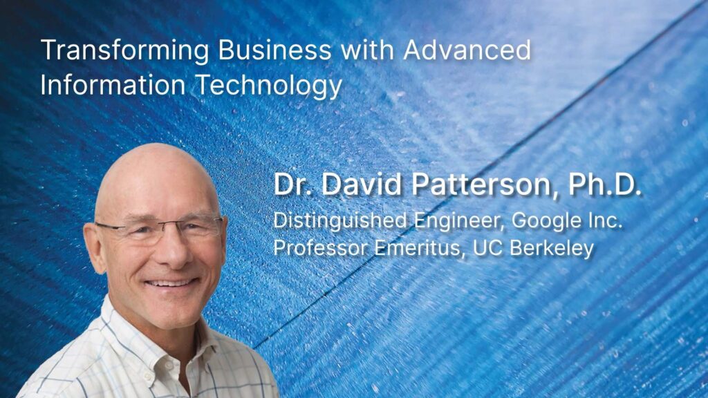 Keynote Address by Google Distinguished Engineer Dr. David Patterson at TECHNOLOGY MANAGEMENT SERIES MODULE 3