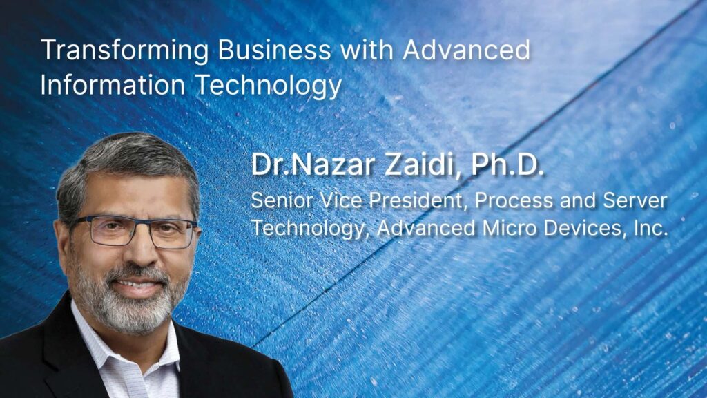 Keynote Address by Advanced Micro Devices Dr. Nazar Zaidi at TECHNOLOGY MANAGEMENT SERIES MODULE 3