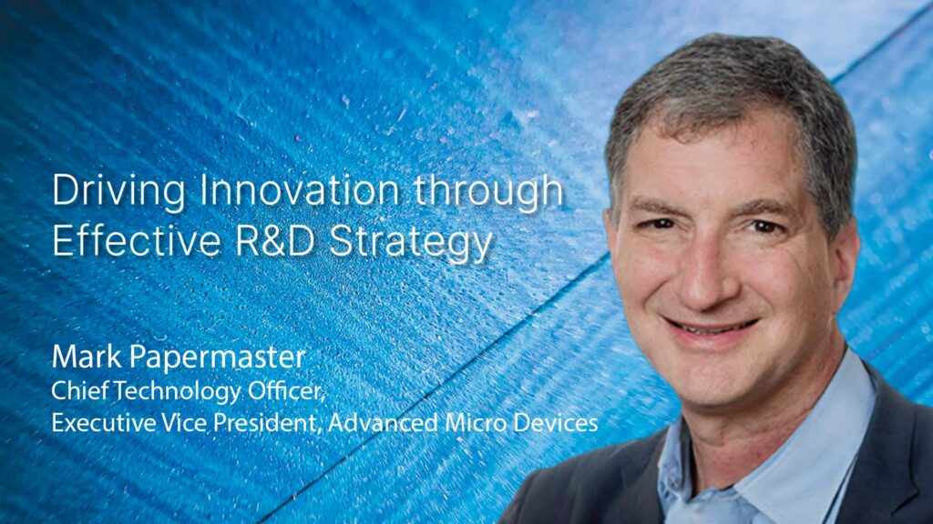 Keynote Address by AMD Mark Papermaster at TECHNOLOGY MANAGEMENT SERIES MODULE 6