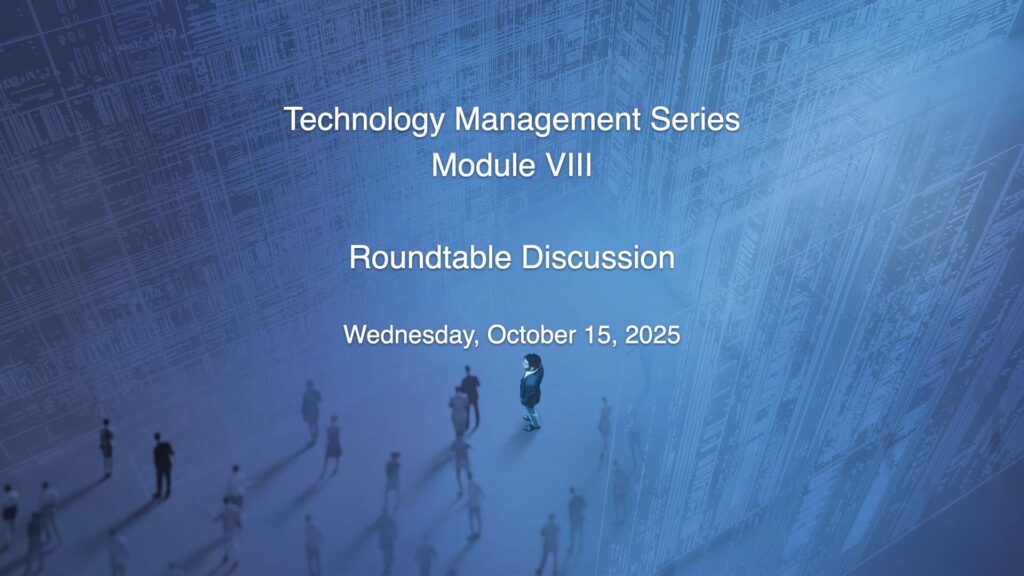 Roundtable Discussion Day 1 at TECHNOLOGY MANAGEMENT SERIES Module 8 – Part 3 of 3