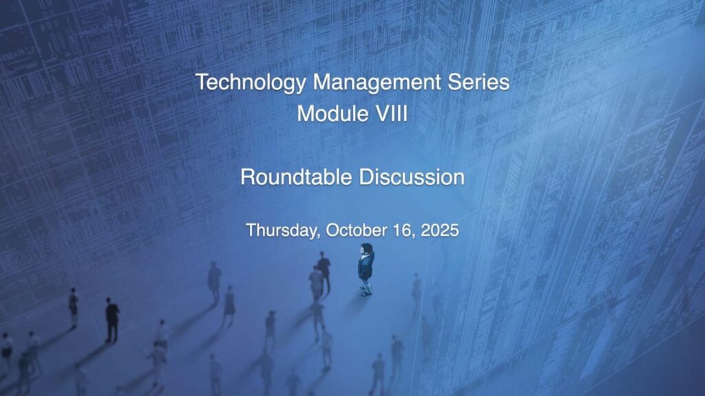 Roundtable Discussion Day 2 at TECHNOLOGY MANAGEMENT SERIES Module 8 – Part 1 of 4