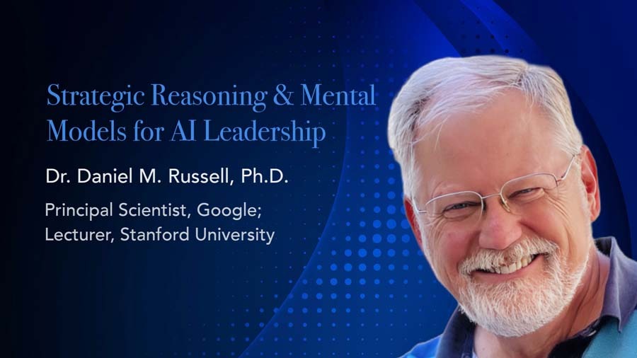 Keynote Address by Dr. Daniel Russell at ENTERPRISE AI LEADERSHIP SERIES MODULE 3